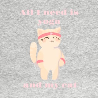 All I need is yoga and my cat T-Shirt